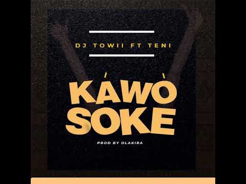 DJ TOWII FT TENI - KAWO SOKE AFRO BEAT 2019
