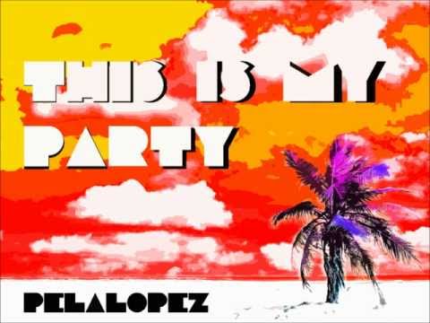 This is my party -Dj Freem remix - PelaLópez