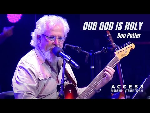 Our God Is Holy || Don Potter with Access Worship International