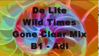 De Lite - Wild Times   Gone Clear Mix