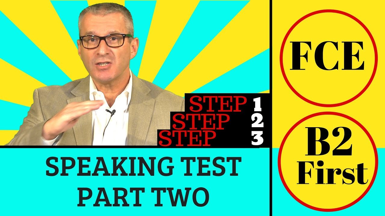B2 first speaking test (FCE) Part 2 + a three step plan