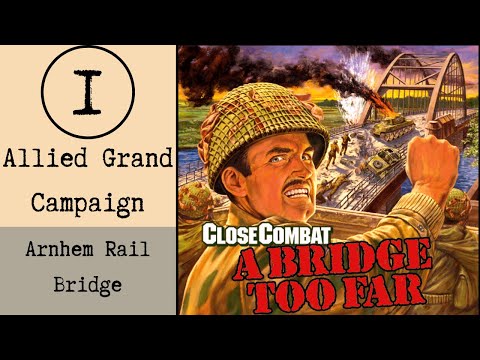 Close Combat A Bridge Too Far E01 Arnhem Rail Bridge (Operation Market Garden)