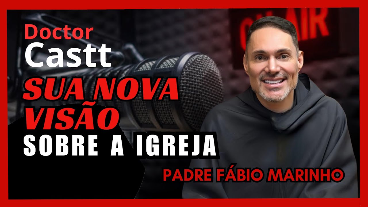Padre Fábio Marinho e suas convicções cristãs atuais - Doctor Castt #32