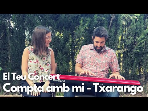 ✨🎹 El Teu Concert - Compta amb mi - Txarango [Viu una experiència única allà on tu vulguis]