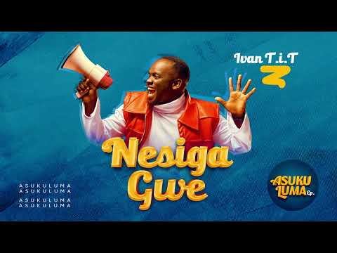 NESIGA GWE - IVAN T.i.T