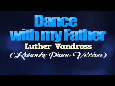 DANCE WITH MY FATHER - Luther Vandross (KARAOKE PIANO VERSION)