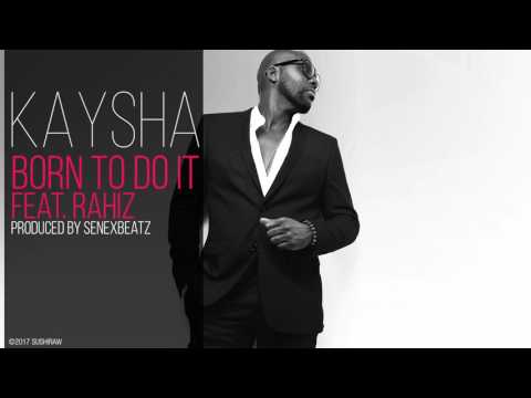 Kaysha - Born to do it (feat. Rahiz)