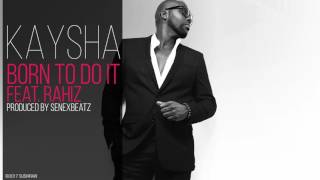 Kaysha - Born to do it (feat. Rahiz)