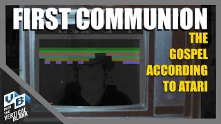 The First Communion: The Gospel According To Atari