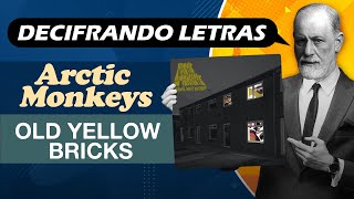 Decifrando Letras - Arctic Monkeys - Old Yellow Bricks