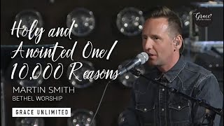 Holy and Anointed One / 10,000 Reasons - Martin Smith - Bethel