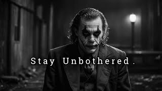 Stay Unbothered, It Drives Them Crazy