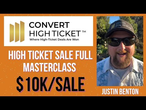 Convert High Ticket™ Full Masterclass By Justin Benton | Get $10k/Sale | #highticketsale