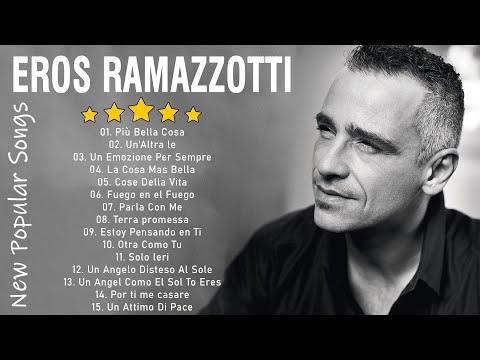 Eros Ramazzotti live - Eros Ramazzotti greatest hits full album 2023 - Eros Ramazzotti best songs