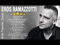 Eros Ramazzotti Live Eros Ramazzotti Greatest Hits Full Album 2023 Eros Ramazzotti Best Songs