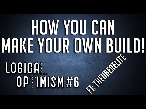 How YOU Can Make Your Own Build - Logical Optimism EP 6