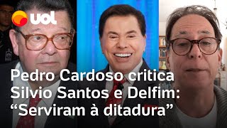 Pedro Cardoso ataca Silvio Santos e Delfim Netto: 'Abusadores do Brasil e funcionários da ditadura'
