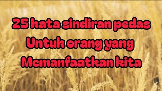 Download lagu 25 Kata-Kata Sindiran Pedas untuk Orang yang Suka Memanfaatkan Kebaikan Kita | Kata Bijak Kehidupan mp3