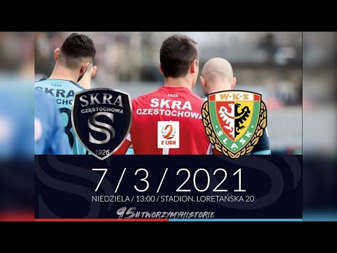 [NA ŻYWO] KS Skra Częstochowa - Śląsk II Wrocław - 7.03.2021