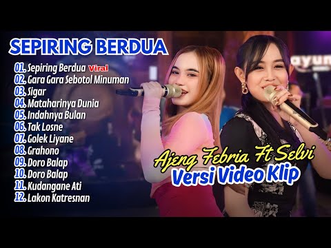 AJENG FEBRIA FT SELVI AYUNDA - SEPIRING BERDUA - GARA GARA SEBOTOL MINUMAN | LEMBAYUNG MUSIC
