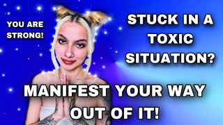 MANIFEST ANY TOXIC SITUATION AWAY!