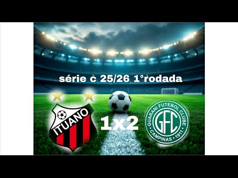 Ituano 1 x 2 Guarani série c 25/26 1°rodada fiz a virada no último minuto dnv!!!