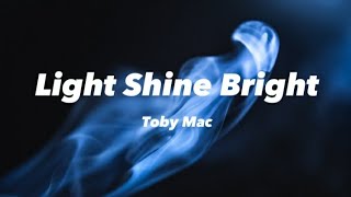 Toby Mac - Light Shine Bright (lyrics)