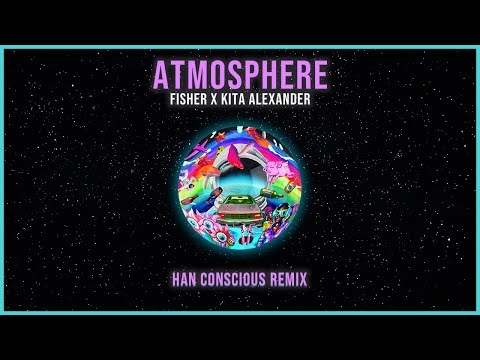 FISHER X Kita Alexander - Atmosphere (Han Conscious Remix)