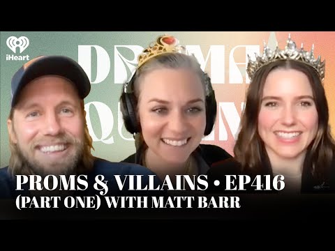Proms & Villains • EP416 (part one) with Matt Barr | Drama Queens