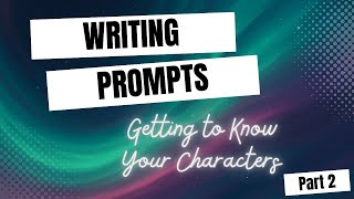 Download the video "Writing Prompts - Getting To Know Your Characters - Part 2"