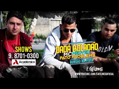 DADÁ BOLADÃO E MC NEDVED E PATO PROBLEMA - BUNDÃO NA PISTA   CLIPE OFICIAL