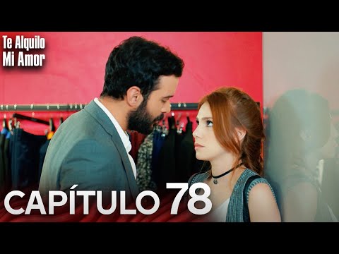 Te Alquilo Mi Amor - Capitulo 78 Completo en Español - Serie Turca Doblada al Español | Kiralık Aşk