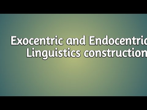 Linguistic Construction-Exocentric and Endocentric