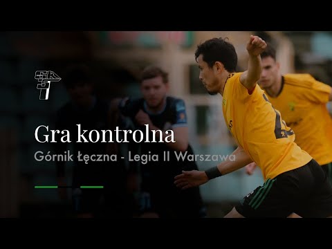SPARING: GÓRNIK ŁĘCZNA - LEGIA II WARSZAWA (NA ŻYWO)