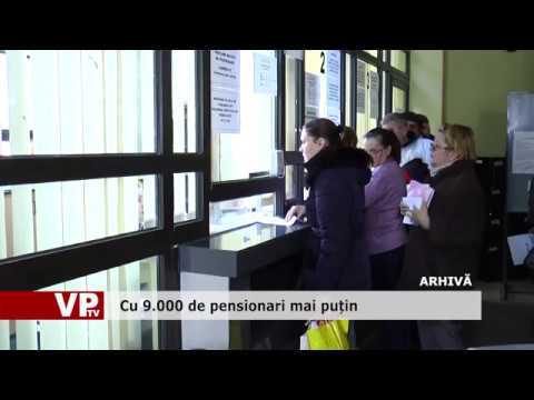 Cu 9.000 de pensionari mai puțin