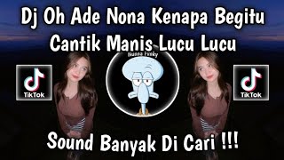 Download lagu DJ OH ADE NONA KENAPA BEGITU CANTIK MANIS LUCU-LUCU SOUND VIRAL DI TIKTOK BANYAK DI CARI ‼️ mp3