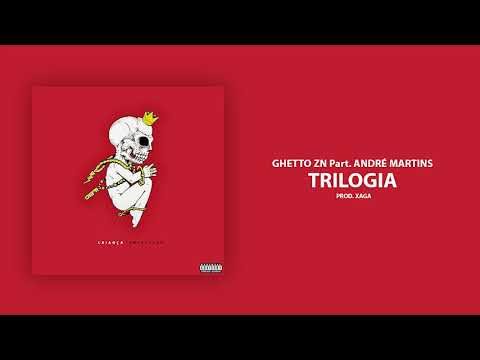 03 - Ghetto ZN Part. André Martins - Trilogia (Prod. Xaga)