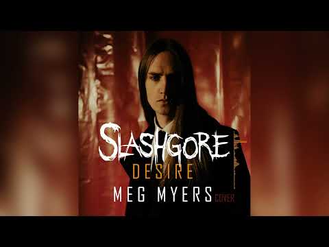 Slashgore - Desire (Meg Myers cover)