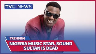 Download lagu BREAKING: Music Star, Sound Sultan Is Dead mp3