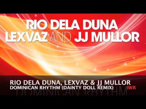 Rio Dela Duna, Lexvaz & JJ Mullor - Dominican Rhythm (Dainty Doll Remix)