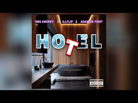 NBS ANDREY ft ILLFLIP ft ADAM DE FIRST _ HOTEL Official Audio