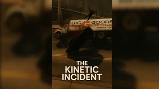 The Kinetic Incident