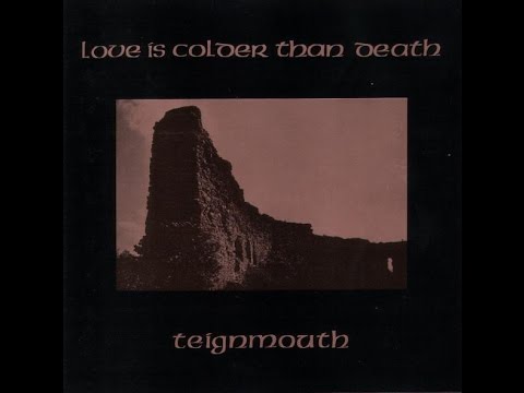 LOVE IS COLDER THAN DEATH - TEIGNMOUTH 1991 (FULL ALBUM)