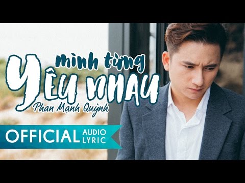 Mình Từng Yêu Nhau - Phan Mạnh Quỳnh | AUDIO LYRIC