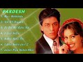 PARDES Movie All Songs Jukebox Shahrukh Khan Mahima Chaudhry INDIAN MUSIC