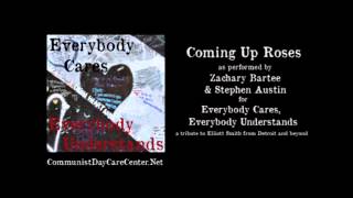 Coming Up Roses - Zachary Bartee & Stephen Austin - Everybody Cares, Everybody Understands