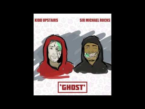 Kidd Upstairs Ft. Sir Michael Rocks - Ghost