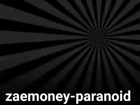 Zaemoney-paranoid 😮😶