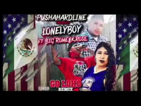 - GO LOKO - (PushAHardline Remix) -  Feat. LONELY BOY LOKO & BIG ROME