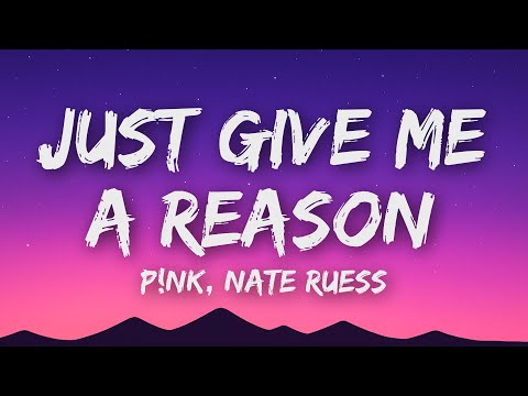 P!nk - Just Give Me A Reason (Lyrics) ft. Nate Ruess